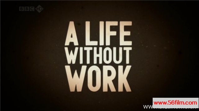 [英国][纪录][BBC纪录片][失业札记/失业后的生活 A Life Without Work][英语中字][MKV/720P]